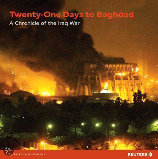 21 Days to Baghdad: a Chronicle of the Iraq War