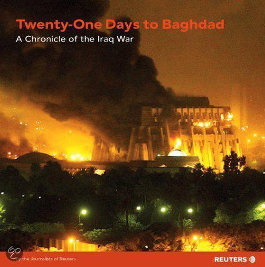 21 Days to Baghdad: a Chronicle of the Iraq War