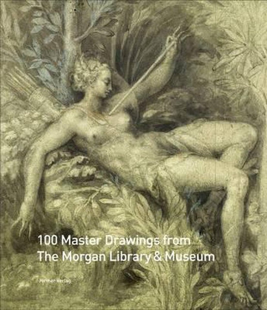 100 Master Drawings from the Morgan Library &amp; Museum