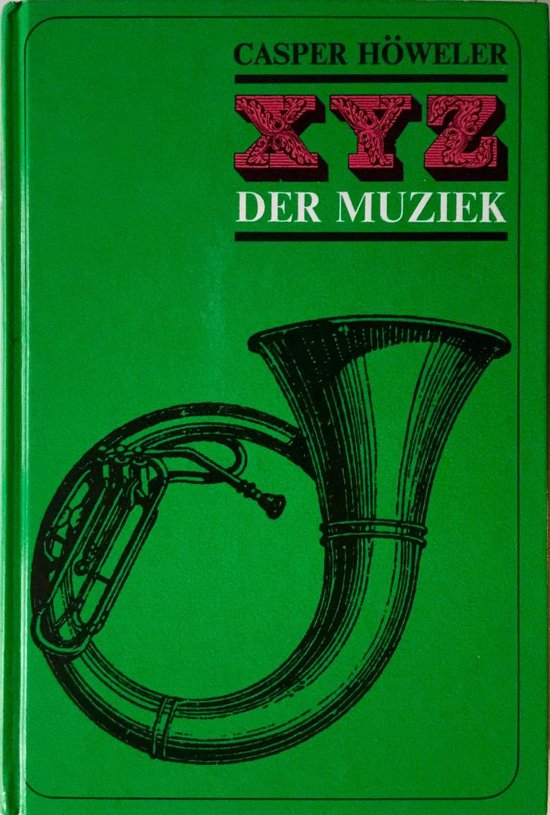 XYZ OF MUSIC - Casper Howeler - Music book - Musicologist