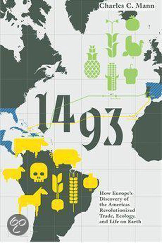 1493: How Europes Discovery of the Americas Revolutionized Trade, Ecology and Life on Earth.